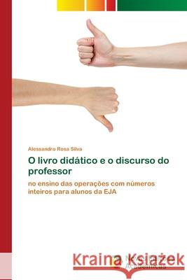 O livro didático e o discurso do professor Rosa Silva, Alessandro 9786130157746