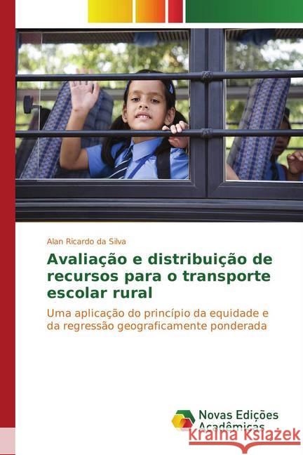 Avaliação e distribuição de recursos para o transporte escolar rural Ricardo Da Silva Alan 9786130157791