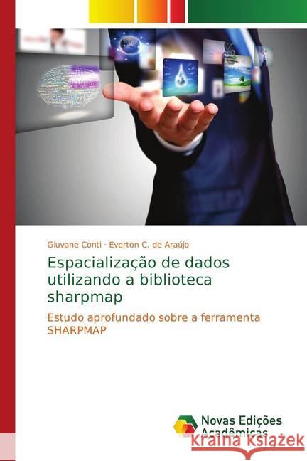 Espacialização de dados utilizando a biblioteca sharpmap : Estudo aprofundado sobre a ferramenta SHARPMAP Conti, Giuvane; C. de Araújo, Everton 9786130157883 Novas Edicioes Academicas