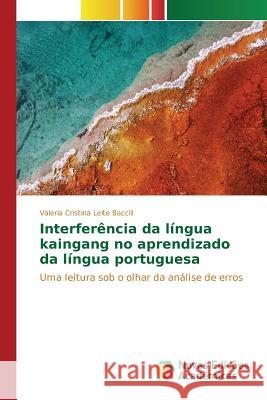 Interferência da língua kaingang no aprendizado da língua portuguesa Leite Baccili Valeria Cristina 9786130158057