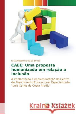 Caee: Uma proposta humanizada em relação a inclusão Souza Lucival Nascimento de 9786130158170 Novas Edicoes Academicas