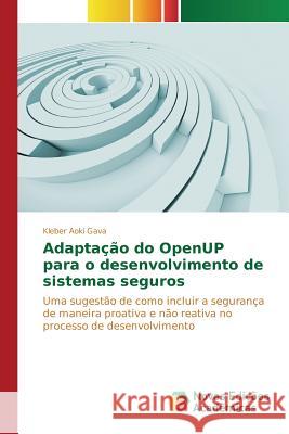 Adaptação do OpenUP para o desenvolvimento de sistemas seguros Aoki Gava Kleber 9786130158293