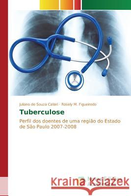 Tuberculose Caliari Juliano de Souza, M Figueiredo Rosely 9786130158316 Novas Edicoes Academicas