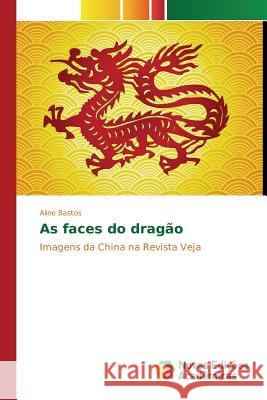 As faces do dragão Bastos Aline 9786130158552