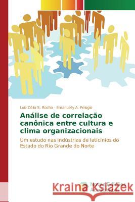 Análise de correlação canônica entre cultura e clima organizacionais Rocha Luiz Célio S 9786130158699 Novas Edicoes Academicas
