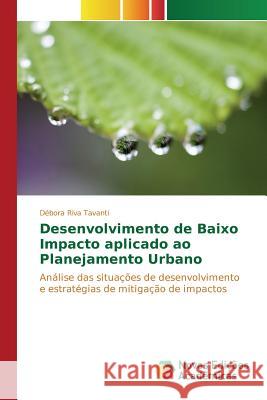 Desenvolvimento de baixo impacto aplicado ao planejamento urbano Riva Tavanti Débora 9786130158989 Novas Edicoes Academicas