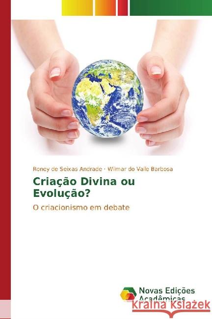 Criação Divina ou Evolução? : O criacionismo em debate Andrade, Roney de Seixas; Barbosa, Wilmar do Valle 9786130159191