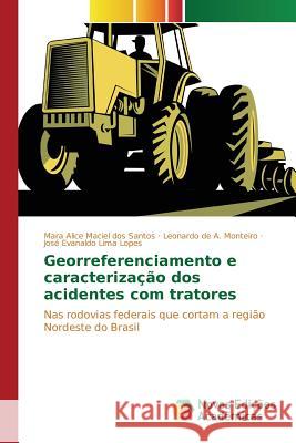 Georreferenciamento e caracterização dos acidentes com tratores Maciel Dos Santos Mara Alice 9786130159672