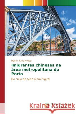 Imigrantes chineses na área metropolitana do Porto Nunes Maria Fátima 9786130159733