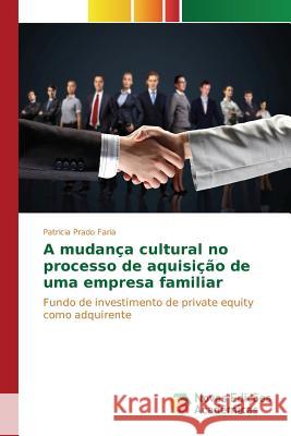 A mudança cultural no processo de aquisição de uma empresa familiar Prado Faria Patricia 9786130160234 Novas Edicoes Academicas