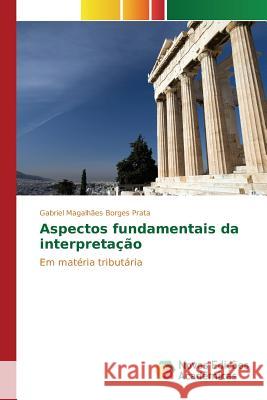 Aspectos fundamentais da interpretação Magalhães Borges Prata Gabriel 9786130160319