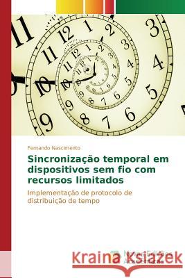 Sincronização temporal em dispositivos sem fio com recursos limitados Nascimento Fernando 9786130160791 Novas Edicoes Academicas