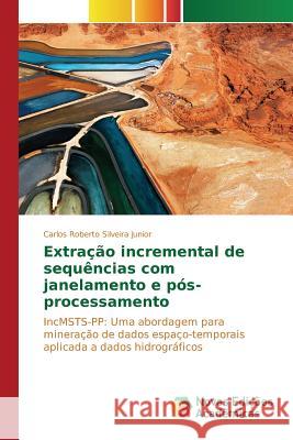 Extração incremental de sequências com janelamento e pós-processamento Silveira Junior Carlos Roberto 9786130161057