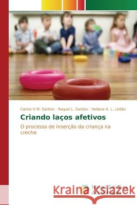Criando laços afetivos M. Santos Carine V. 9786130161729 Novas Edicoes Academicas
