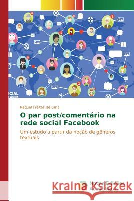 O par post/comentário na rede social Facebook Freitas de Lima Raquel 9786130163013