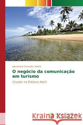 O negócio da comunicação em turismo Gonsalez Martin Alexandra 9786130163129