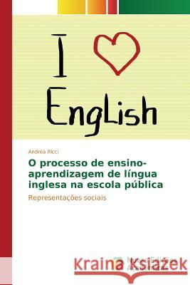 O processo de ensino-aprendizagem de língua inglesa na escola pública Ricci Andréa 9786130163310