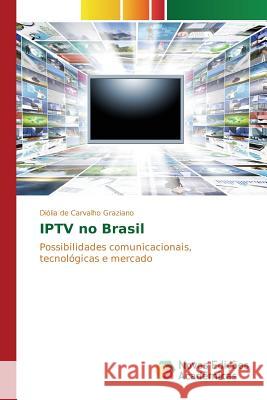 IPTV no Brasil de Carvalho Graziano Diólia 9786130163464 Novas Edicoes Academicas