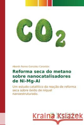 Reforma seca do metano sobre nanocatalisadores de Ni-Mg-Al González Carantón Alberth Renne 9786130163822