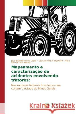 Mapeamento e caracterização de acidentes envolvendo tratores Lima Lopes José Evanaldo 9786130164027 Novas Edicoes Academicas