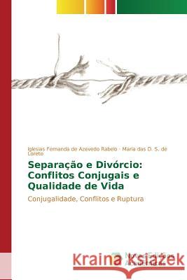 Separação e Divórcio: Conflitos Conjugais e Qualidade de Vida de Azevedo Rabelo Iglesias Fernanda 9786130164737 Novas Edicoes Academicas