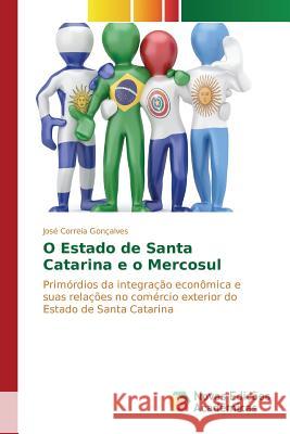 O Estado de Santa Catarina e o Mercosul Correia Gonçalves José 9786130165413