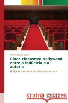 Cinco cineastas: Hollywood entre a indústria e a autoria Souza Ricardo Luiz de 9786130165871 Novas Edicoes Academicas