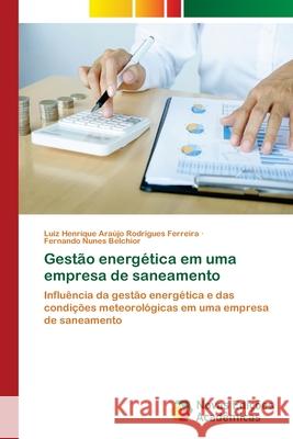 Gestão energética em uma empresa de saneamento Ferreira, Luiz Henrique Araújo Rodrigue 9786130166106 Novas Edicoes Academicas