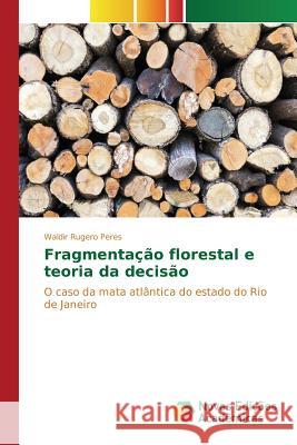 Fragmentação florestal e teoria da decisão Rugero Peres Waldir 9786130166878