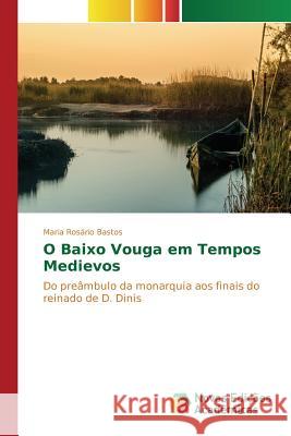 O Baixo Vouga em Tempos Medievos Bastos Maria Rosário 9786130167110