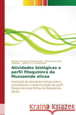 Atividades biológicas e perfil fitoquímico da Mussaenda alicea Ferreira Do Nascimento Rosiane 9786130167189 Novas Edicoes Academicas