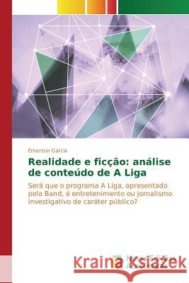 Realidade e ficção: análise de conteúdo de A Liga Garcia Emerson 9786130167462