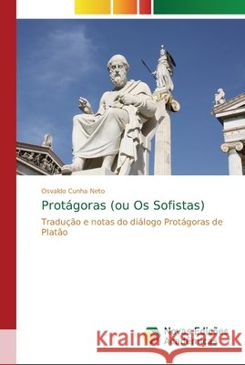 Protágoras (ou Os Sofistas) Cunha Neto, Osvaldo 9786130167486