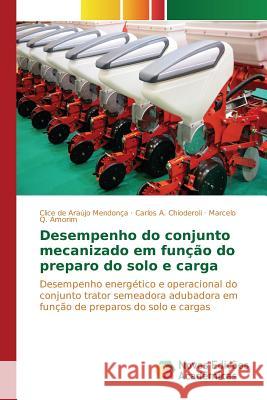 Desempenho do conjunto mecanizado em função do preparo do solo e carga de Araújo Mendonça Clice 9786130167943 Novas Edicoes Academicas