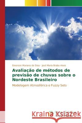 Avaliação de métodos de previsão de chuvas sobre o Nordeste Brasileiro Da Silva Emerson Mariano 9786130168025