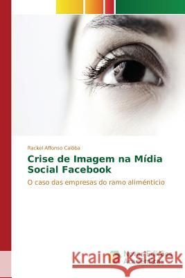 Crise de Imagem na Mídia Social Facebook Affonso Calôba Rackel 9786130168117 Novas Edicoes Academicas