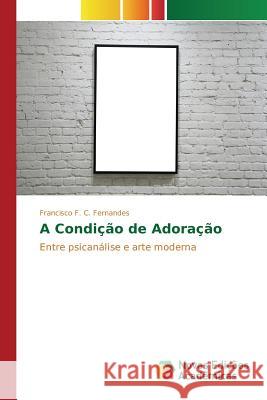 A Condição de Adoração F. C. Fernandes Francisco 9786130168889 Novas Edicoes Academicas