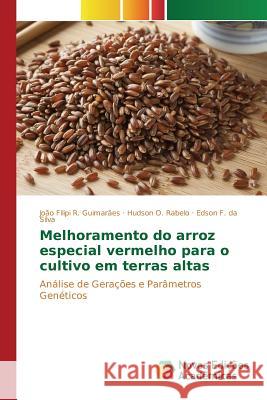 Melhoramento do arroz especial vermelho para o cultivo em terras altas R Guimarães João Filipi 9786130169114 Novas Edicoes Academicas