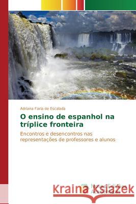 O ensino de espanhol na tríplice fronteira Faria de Escalada Adriana 9786130169343