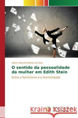 O sentido da pessoalidade da mulher em Edith Stein Bulhões Da Silva Adson Manoel 9786130169800