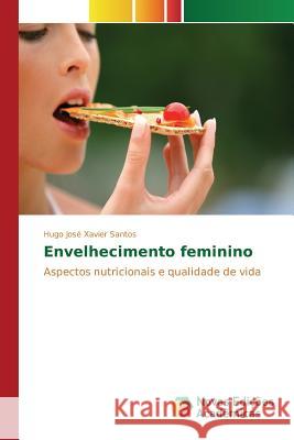 Envelhecimento feminino Xavier Santos Hugo José 9786130170134 Novas Edicoes Academicas