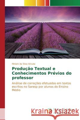 Produção Textual e Conhecimentos Prévios do professor Arruda Miriam Da Silva 9786130170288 Novas Edicoes Academicas