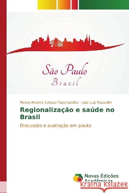 Regionalização e saúde no Brasil : Discussão e avaliação em pauta Catussi Paschoalotto, Marco Antonio; Passador, João Luiz 9786130170752 Novas Edicioes Academicas