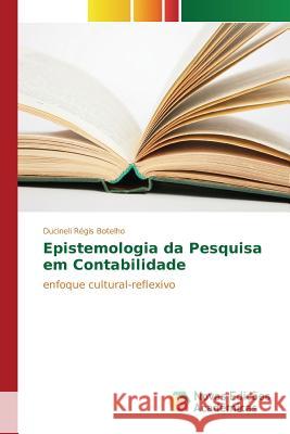 Epistemologia da Pesquisa em Contabilidade Botelho Ducineli Régis 9786130170820 Novas Edicoes Academicas