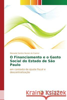 O Financiamento e o Gasto Social do Estado de São Paulo Santos Nunes Do Carmo Manuela 9786130171063 Novas Edicoes Academicas