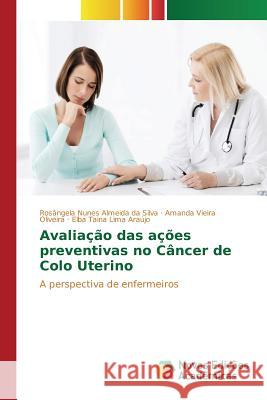 Avaliação das ações preventivas no Câncer de Colo Uterino Nunes Almeida Da Silva Rosângela 9786130171537