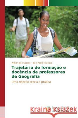 Trajetória de formação e docência de professores de Geografia Soares Wilson José 9786130171544
