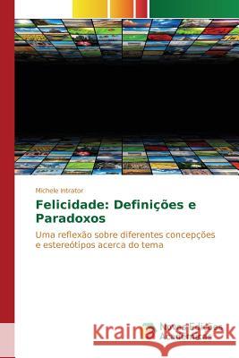 Felicidade: Definições e Paradoxos Intrator Michele 9786130171803