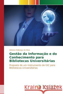 Gestão da Informação e do Conhecimento para Bibliotecas Universitárias Nóbrega Da Silva Adriana 9786130172046