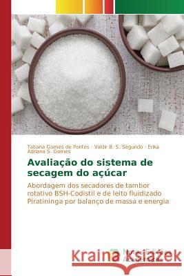 Avaliação do sistema de secagem do açúcar Gomes de Pontes Tatiana 9786130172251 Novas Edicoes Academicas